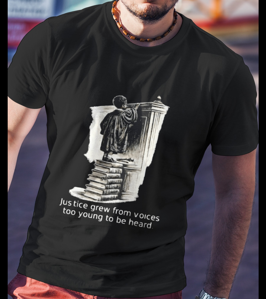 Justice Grew From Voices Too Young To Be Heard Child Standing On Books T-Shirt