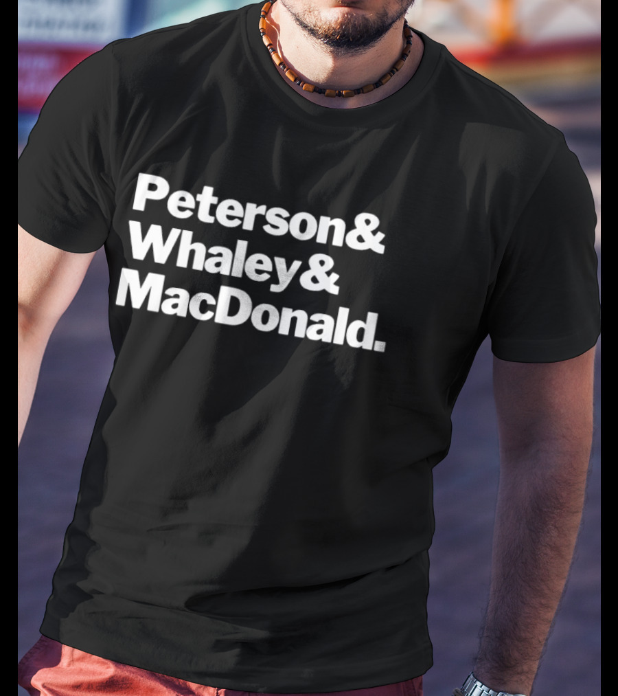 Peterson And Whaley And MacDonald Team Legacy T-Shirt