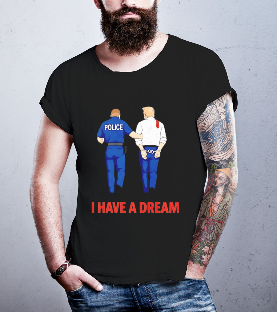 Police Arresting Man In Suit With Red Tie I Have A Dream T-Shirt