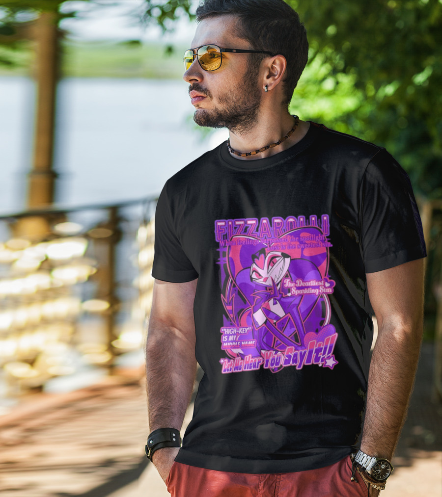 Fizzarolli The Deadliest Sparkling Star Lust Is The Sweetest Sin Let Me Hear You Say It High Key Is My Middle Name T-Shirt
