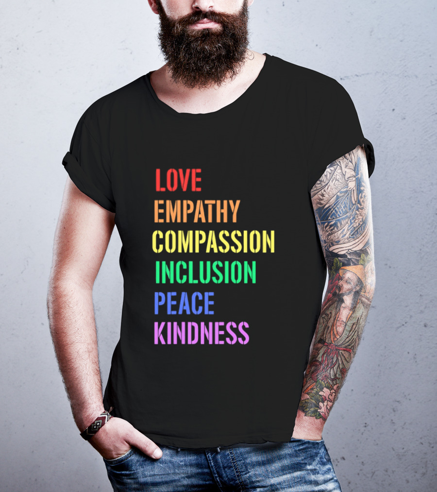 Love Empathy Compassion Inclusion Peace Kindness Rainbow T-Shirt