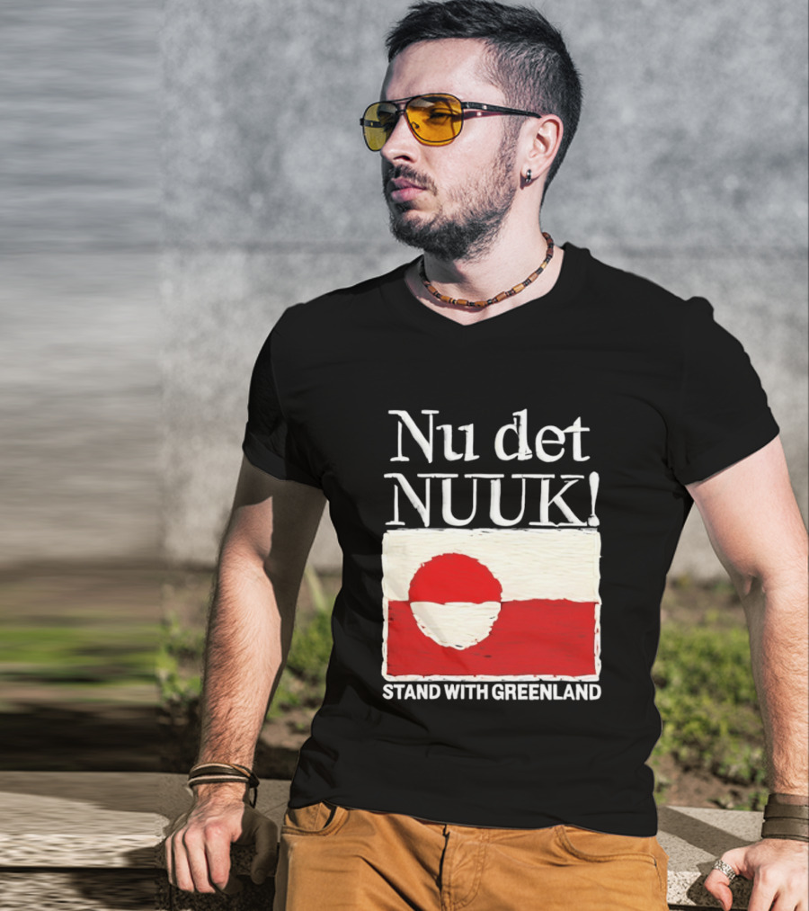Nu Det Nuuk Stand With Greenland Flag Support T-Shirt
