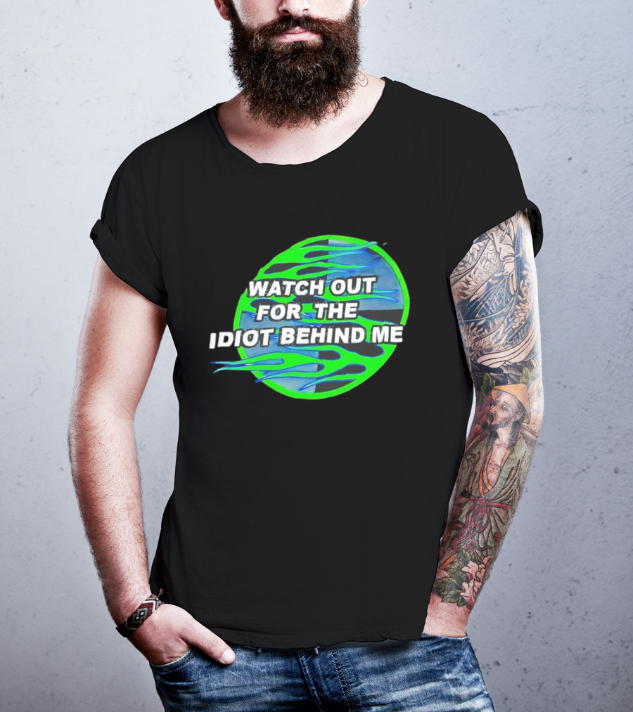 Out For The Idiot Behind Me Green Blue Flames T-Shirt