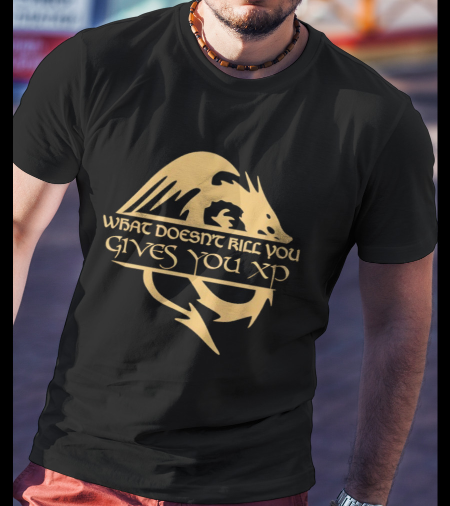 What Doesn't Kill You Gives You XP Dragon Adventure T-Shirt