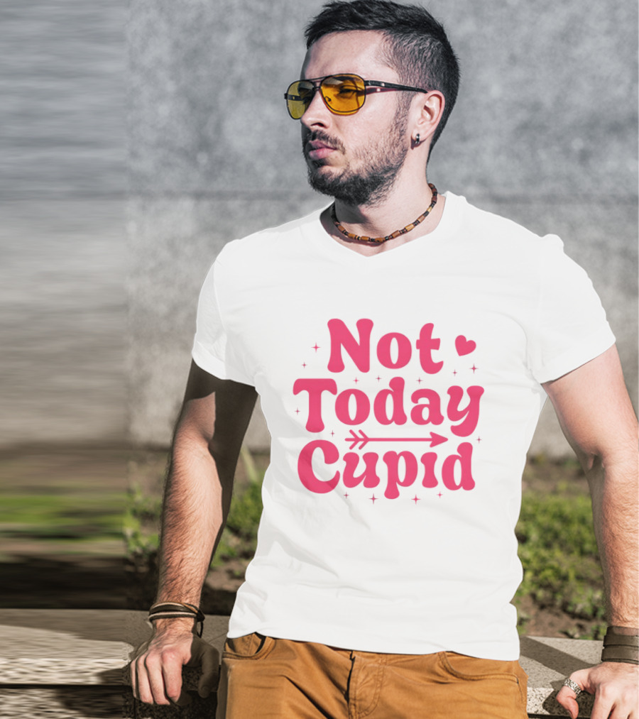 Not Today Cupid Valentine Day ArrowHeart Fun Look T-Shirt