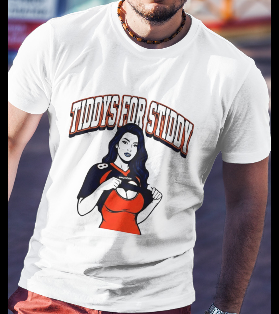 Tiddys For Stiddy Broncos Fan Apparel Denver Football T-Shirt