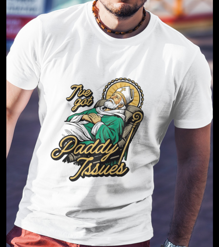 I've Got Paddy Issues Saint Patrick Themed Humor T-Shirt