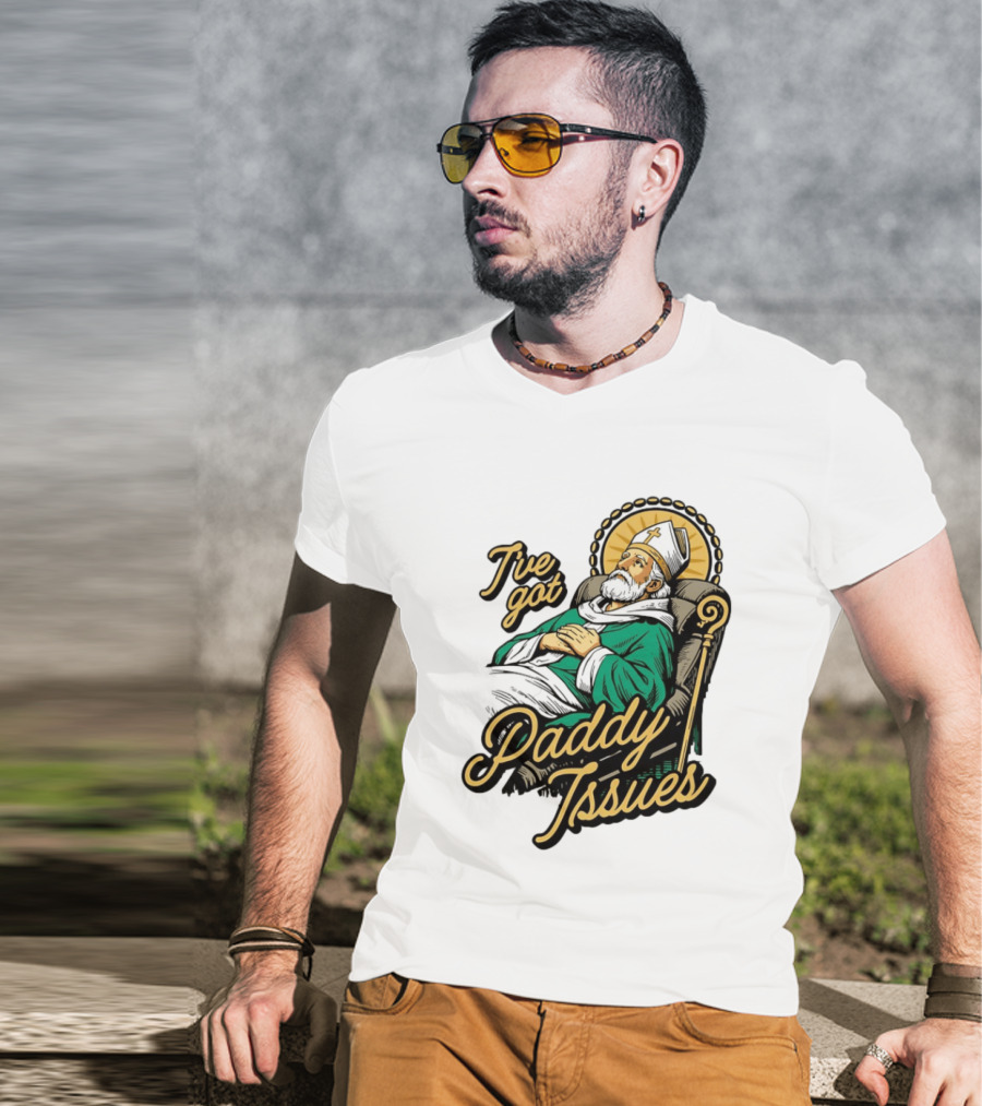 I've Got Paddy Issues Saint Patrick Themed Humor T-Shirt
