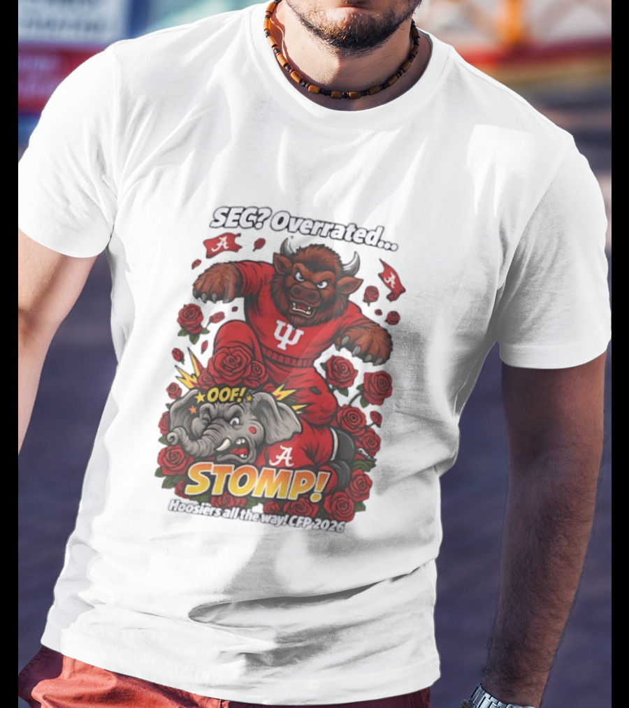 SEC Overrated Indiana Hoosiers Stomp Hoosiers All The Way CFP 2026 T-Shirt