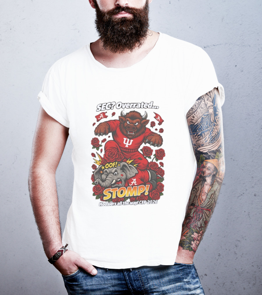 SEC Overrated Indiana Hoosiers Stomp Hoosiers All The Way CFP 2026 T-Shirt