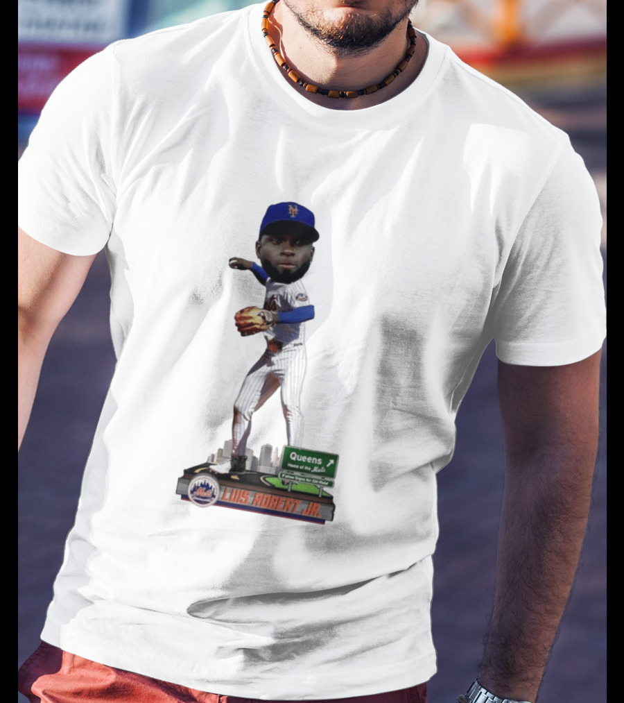 Luis Robert Jr Queens Home Of The New York Mets Follow Signs For Citi Field T-Shirt