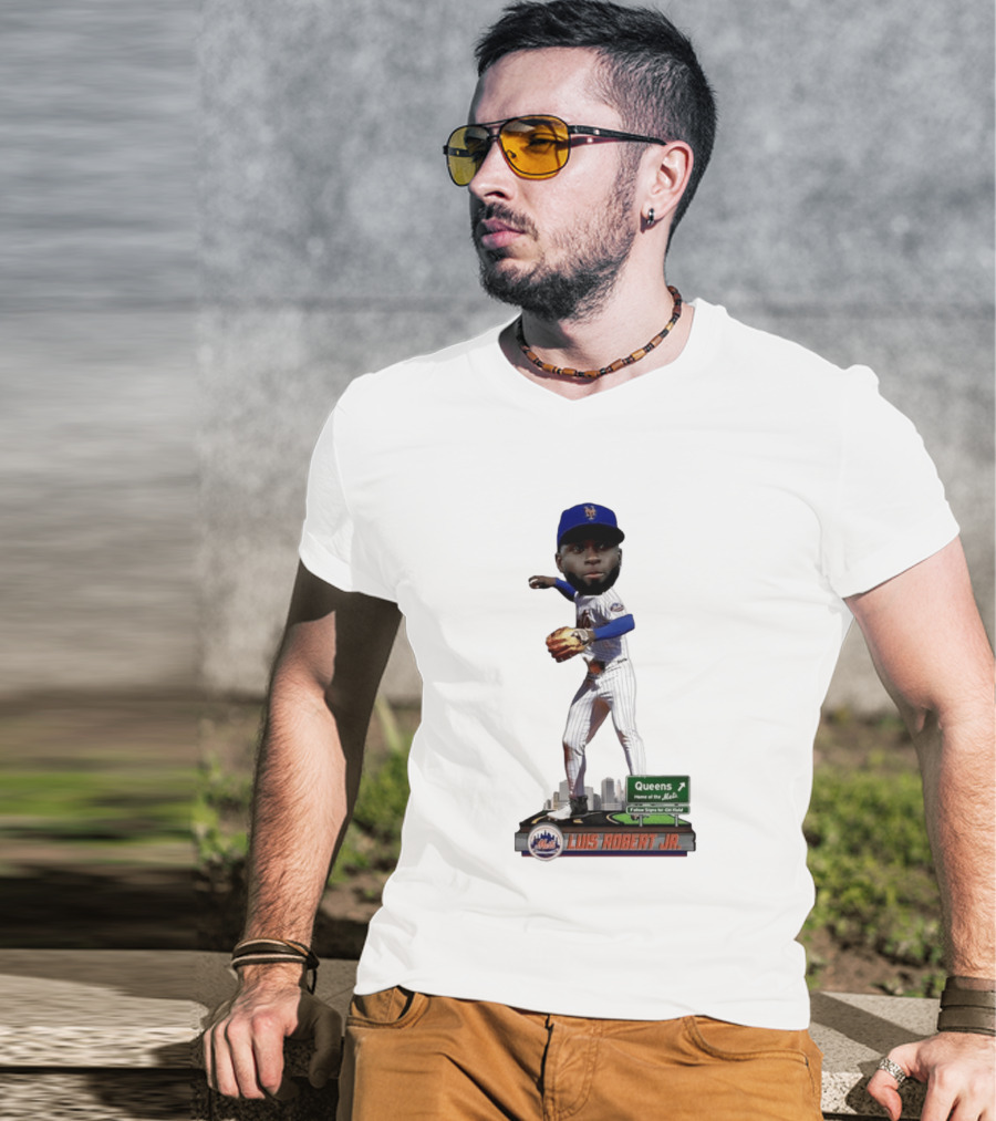 Luis Robert Jr Queens Home Of The New York Mets Follow Signs For Citi Field T-Shirt