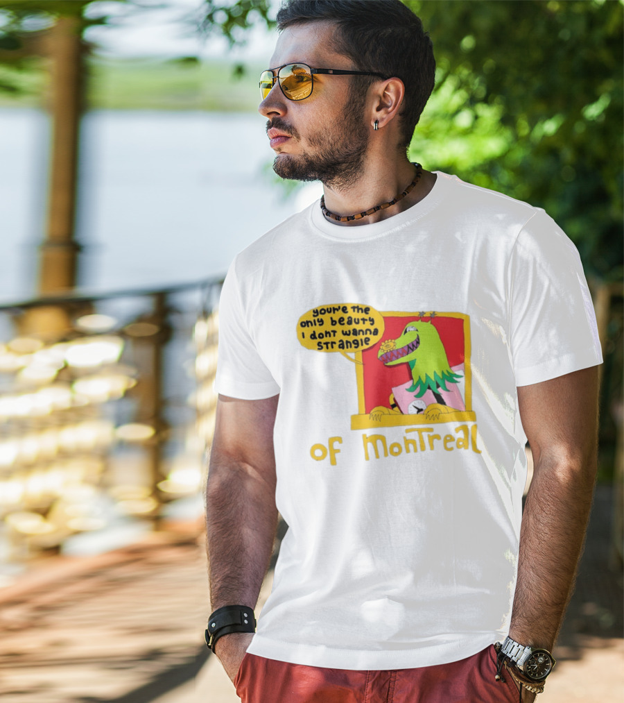 You're The Only Beauty I Don't Wanna Strangle Of Montreal Cartoon Monster T-Shirt