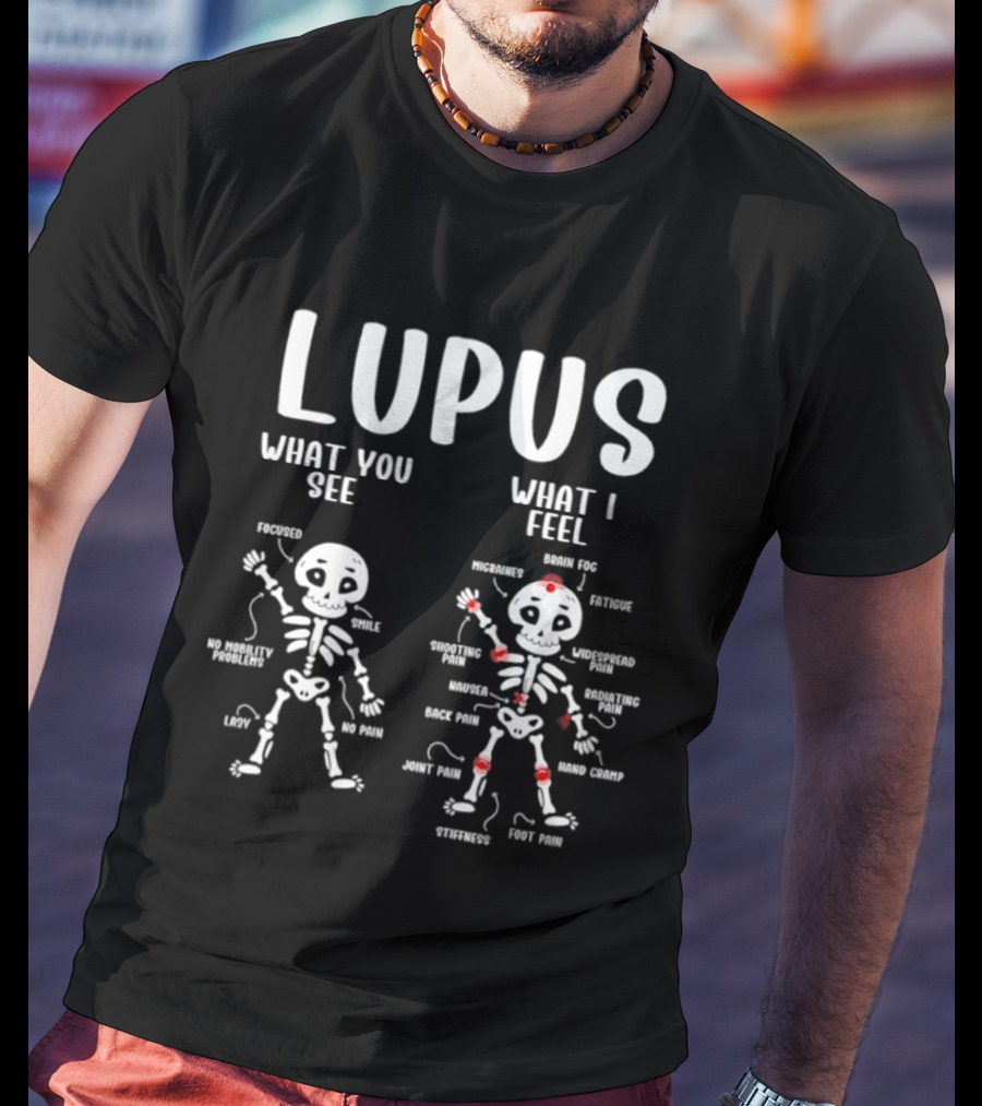 Lupus Awareness Skeleton Diagram What You See What I Feel Pain Points T-Shirt