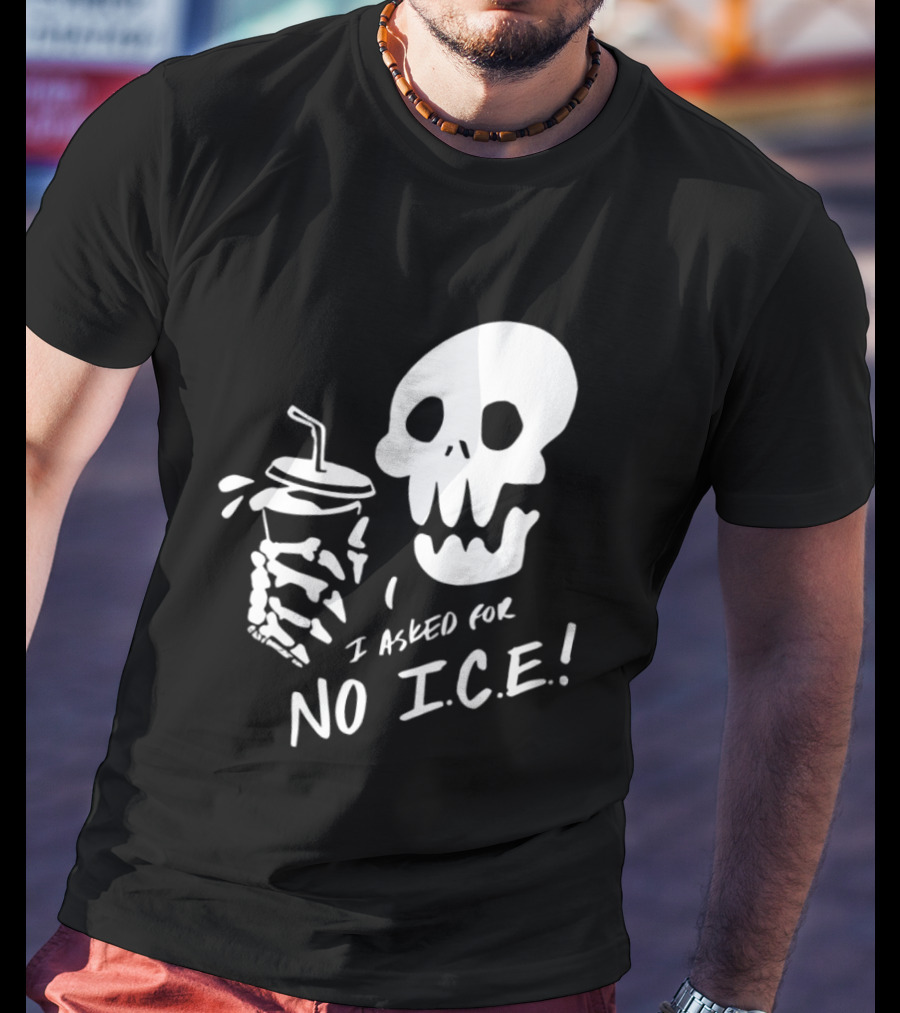 Skull I Asked For No Ice Beverage Humor T-Shirt