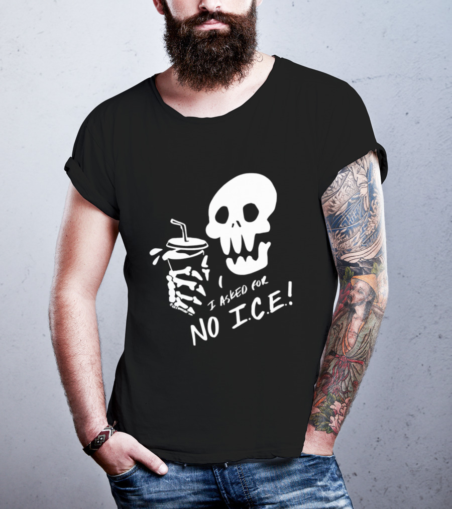 Skull I Asked For No Ice Beverage Humor T-Shirt