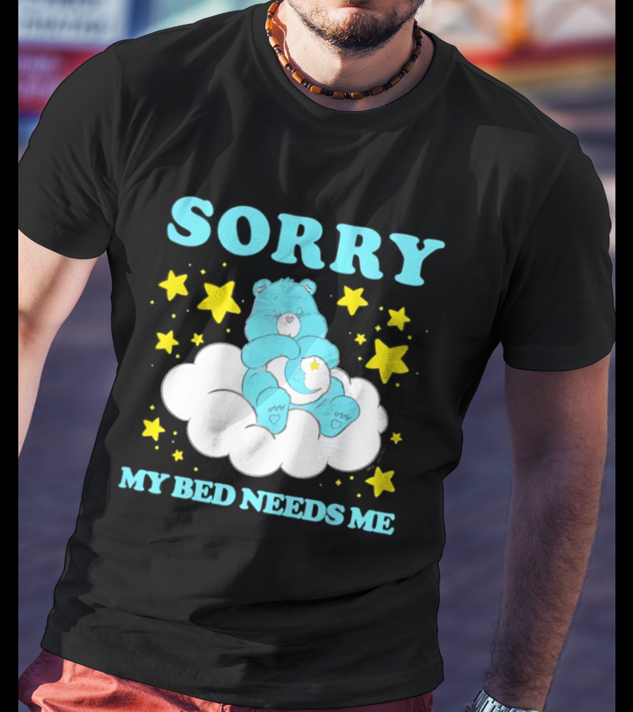 Sorry My Bed Needs Me Teddy Bear Cloud And Stars T-Shirt