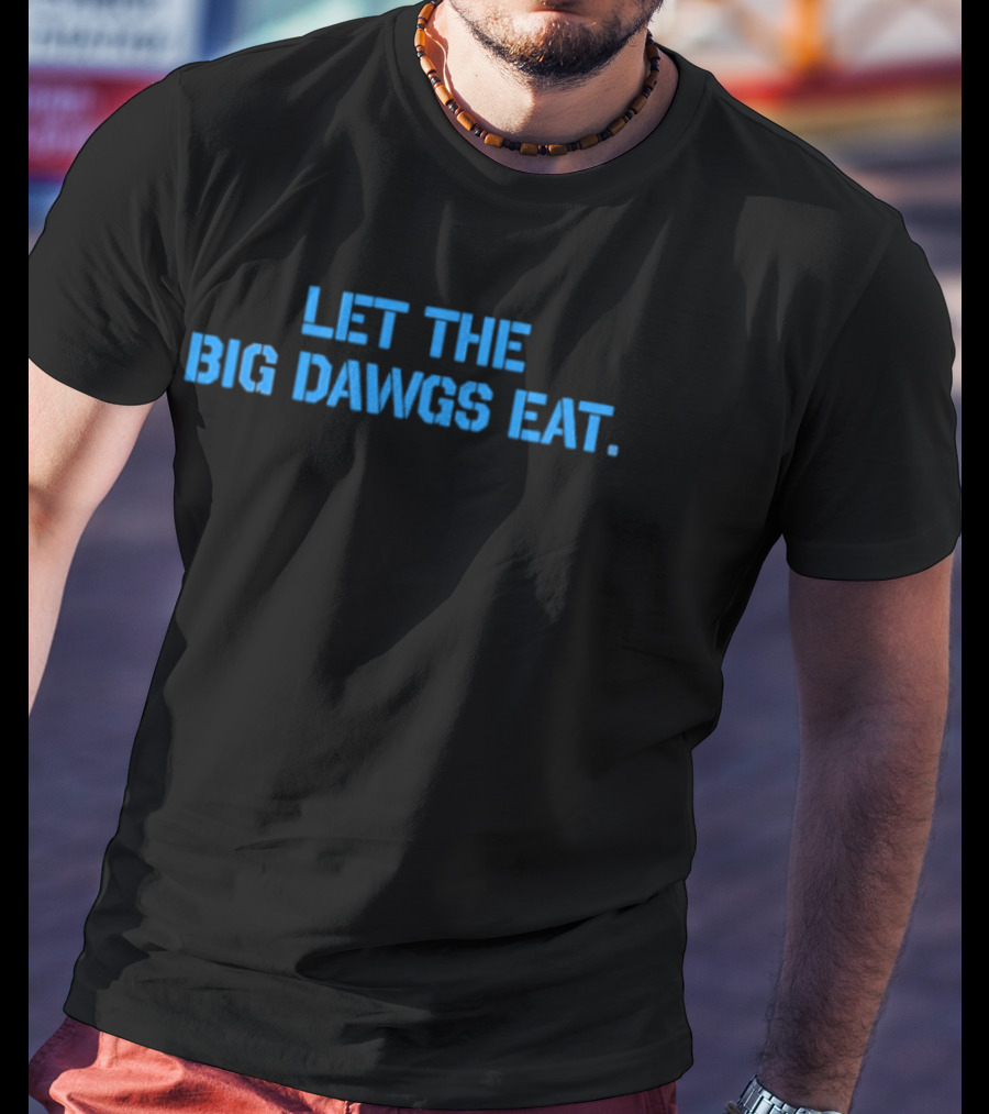 If You Gonna Piss Like A Puppy Stay On The Porch Let The Big Dawgs Eat T-Shirt