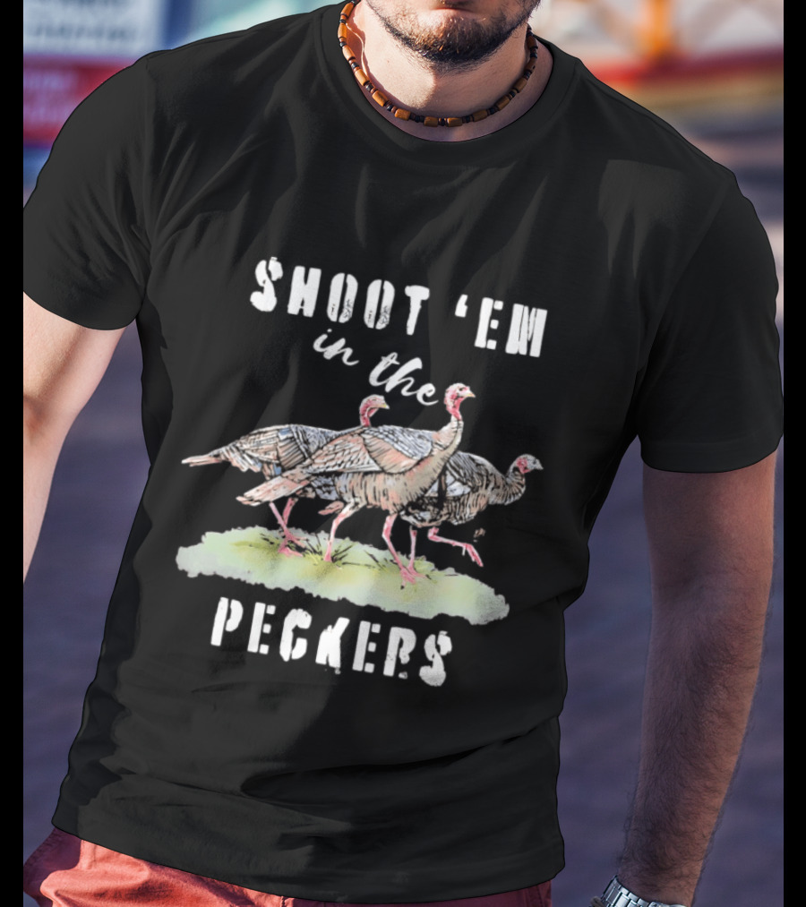 Shoot 'Em In The Peckers Three Turkeys T-Shirt