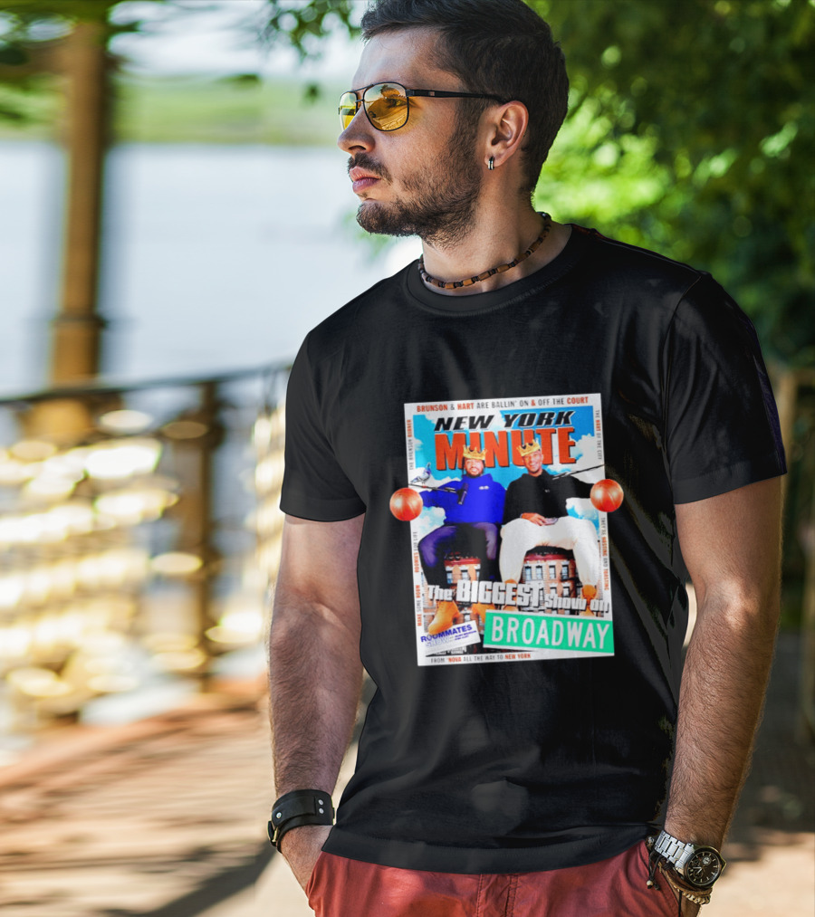 New York Minute Brunson And Hart Ballin' On And Off The Court Biggest Show On Broadway Roommates Show T-Shirt
