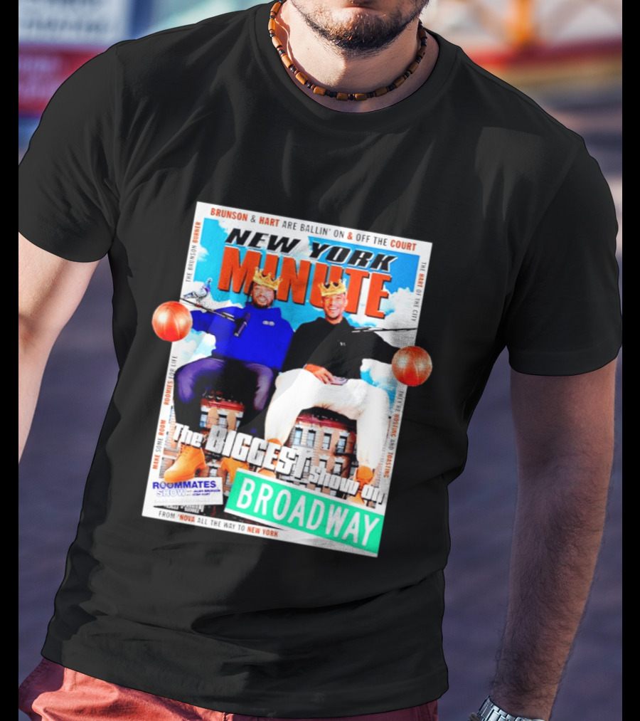 New York Minute Brunson And Hart Ballin' On And Off The Court Biggest Show On Broadway Roommates Show T-Shirt