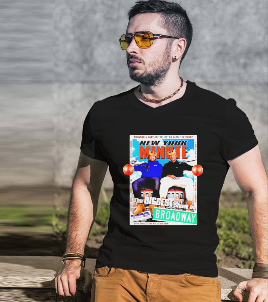 New York Minute Brunson And Hart Ballin' On And Off The Court Biggest Show On Broadway Roommates Show T-Shirt
