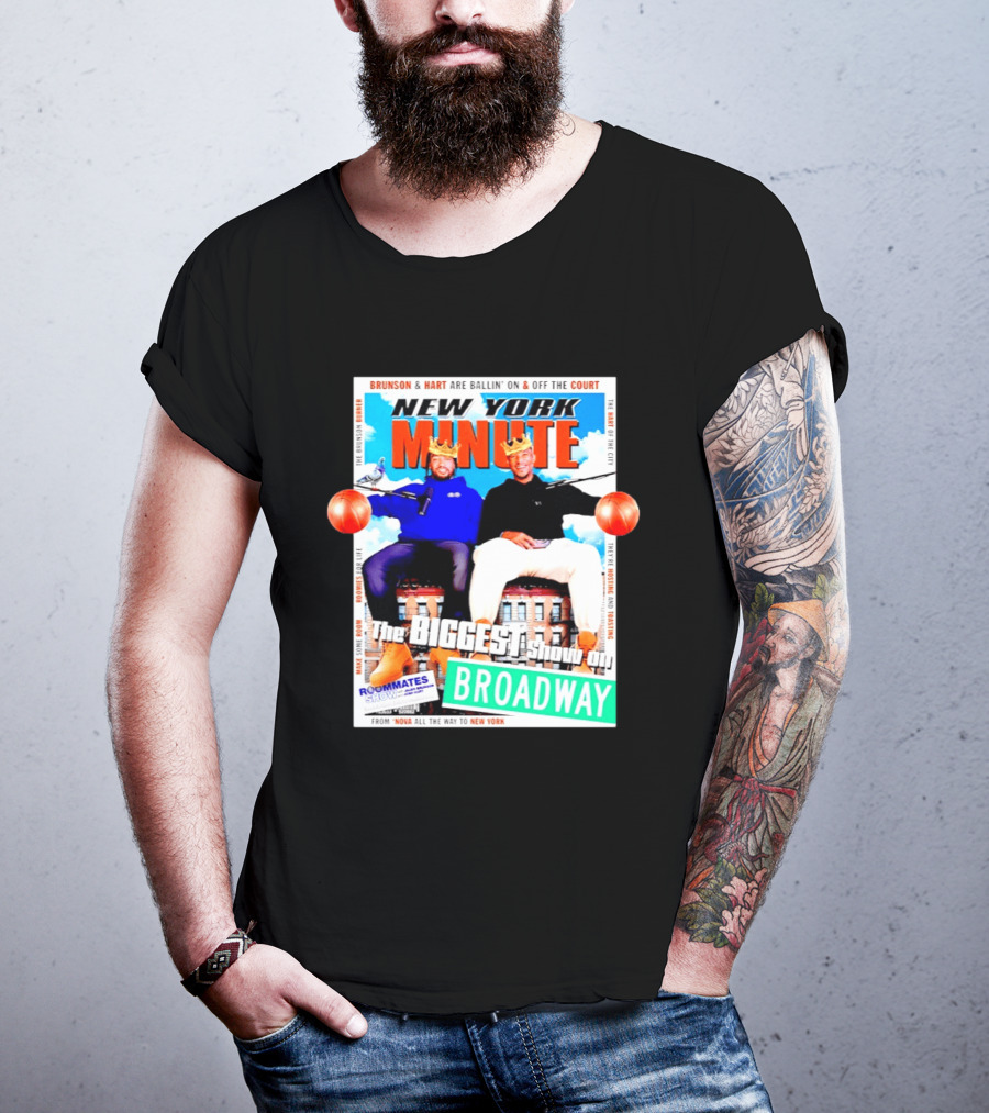 New York Minute Brunson And Hart Ballin' On And Off The Court Biggest Show On Broadway Roommates Show T-Shirt