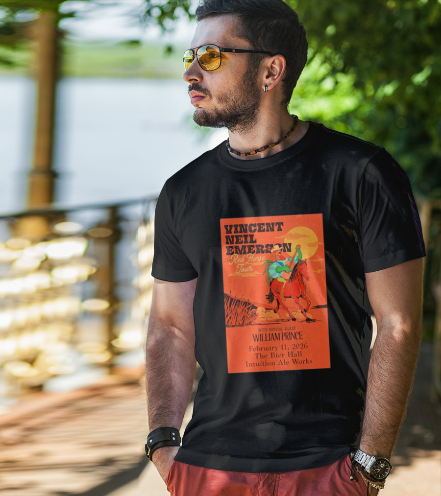 Vincent Neil Emerson The Red Horse Tour With William Prince February 11 2026 The Bier Hall Intuition Ale Works T-Shirt