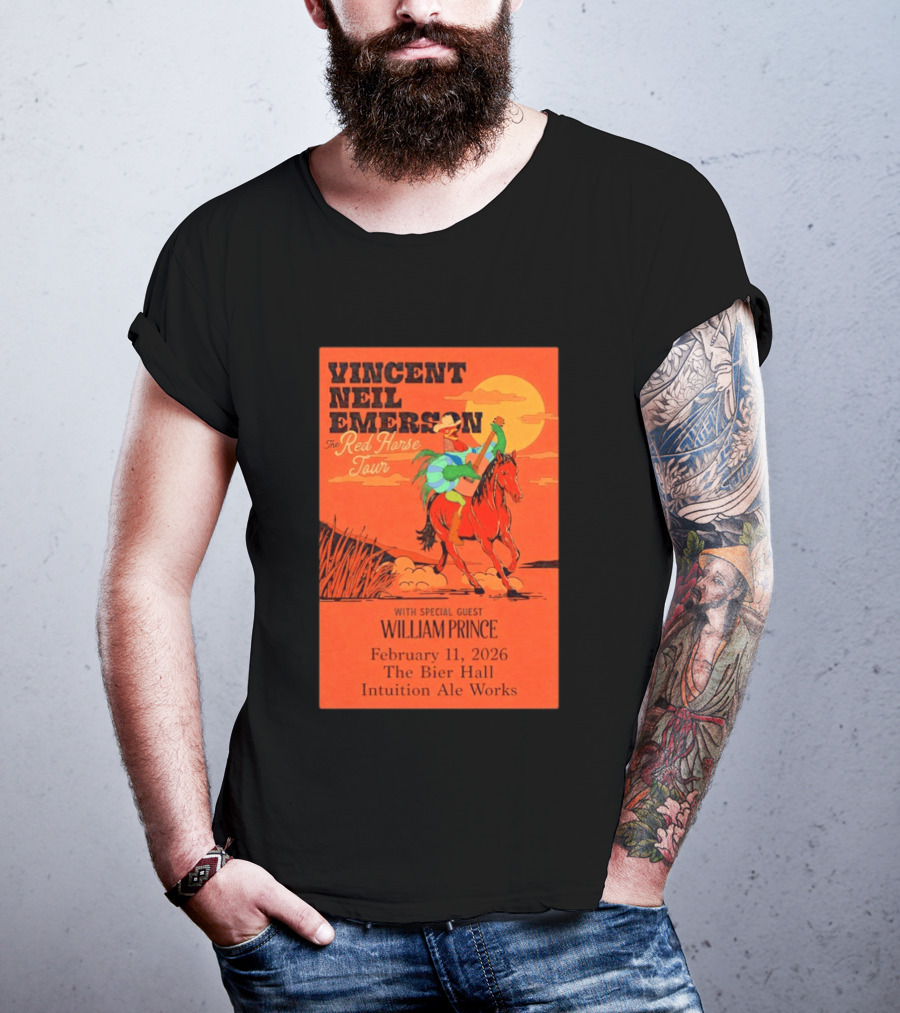 Vincent Neil Emerson The Red Horse Tour With William Prince February 11 2026 The Bier Hall Intuition Ale Works T-Shirt