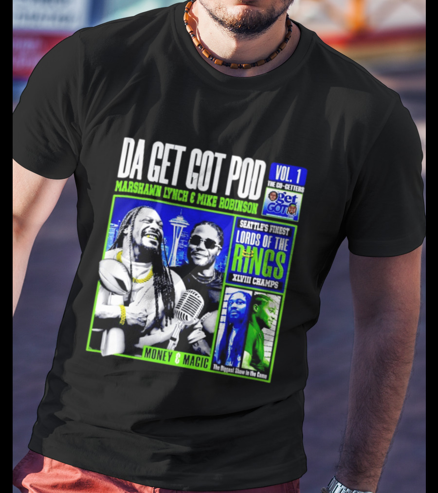 Da Get Got Pod Marshawn Lynch Mike Robinson Seattle's Finest Lords Of The Rings XLVIII Champs Money & Magic T-Shirt