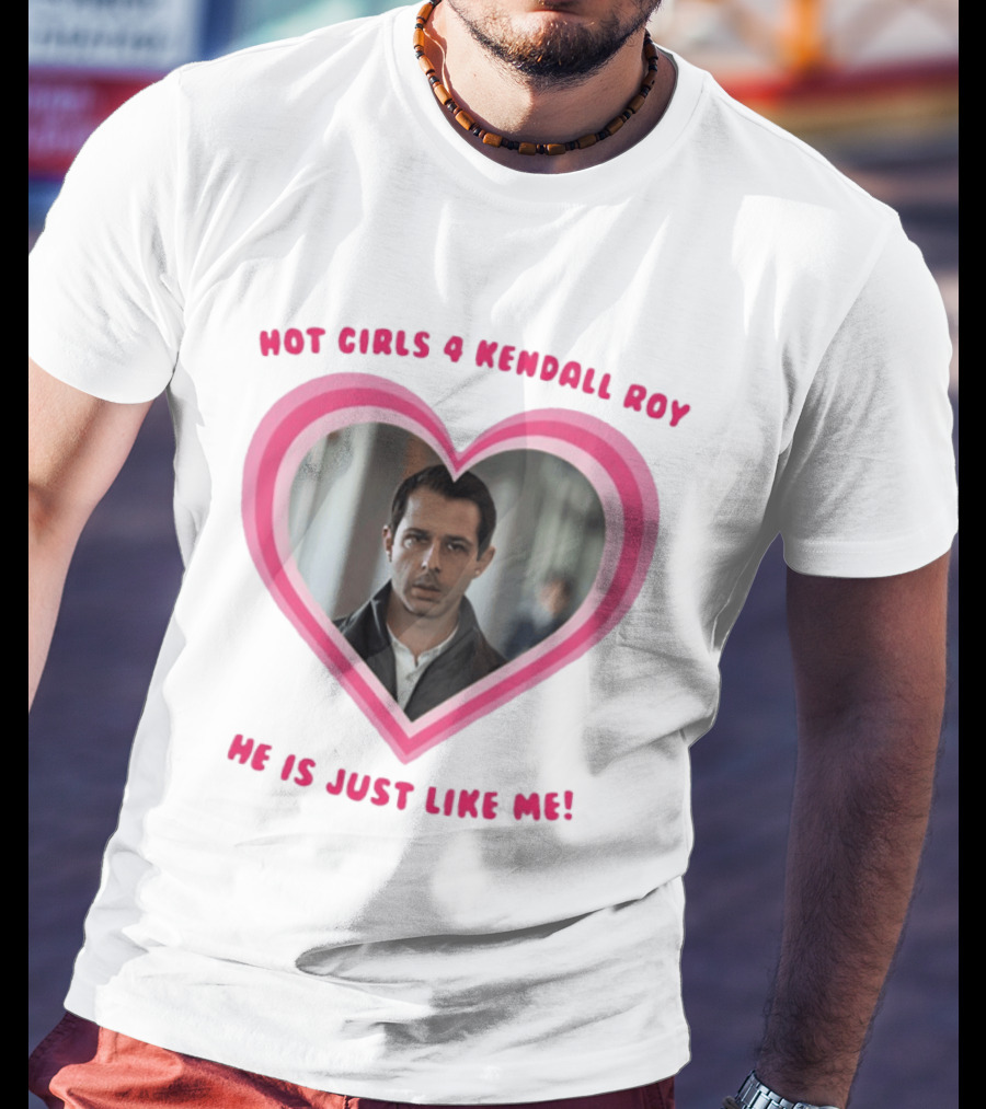 Hot Girls 4 Kendall Roy He Is Just Like Me Heart Frame T-Shirt