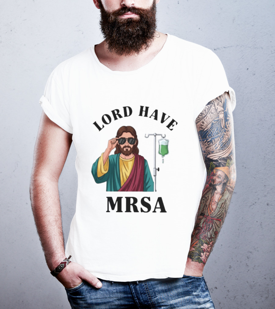 Lord Have MRSA Jesus IV Drip Glasses T-Shirt
