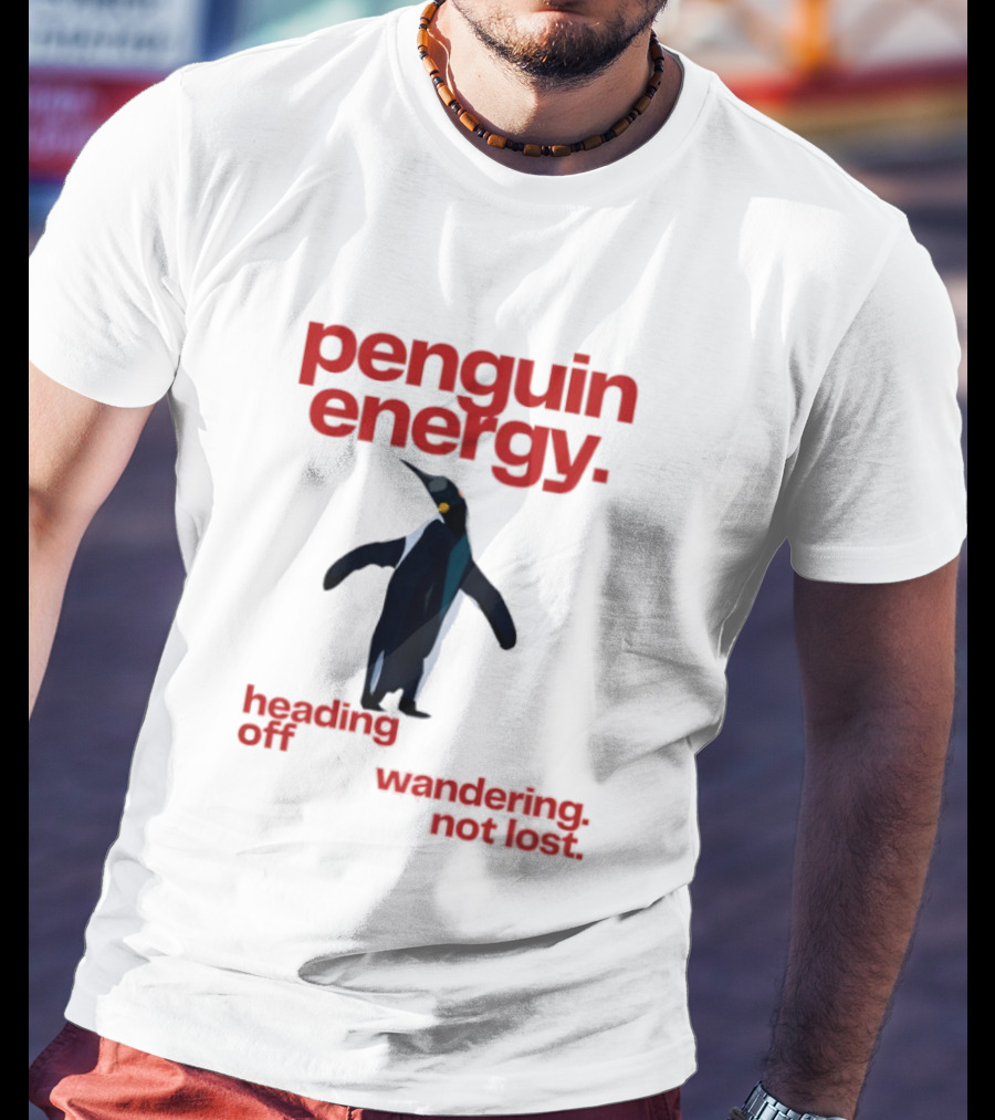 Penguin Energy Heading Off Wandering Not Lost T-Shirt