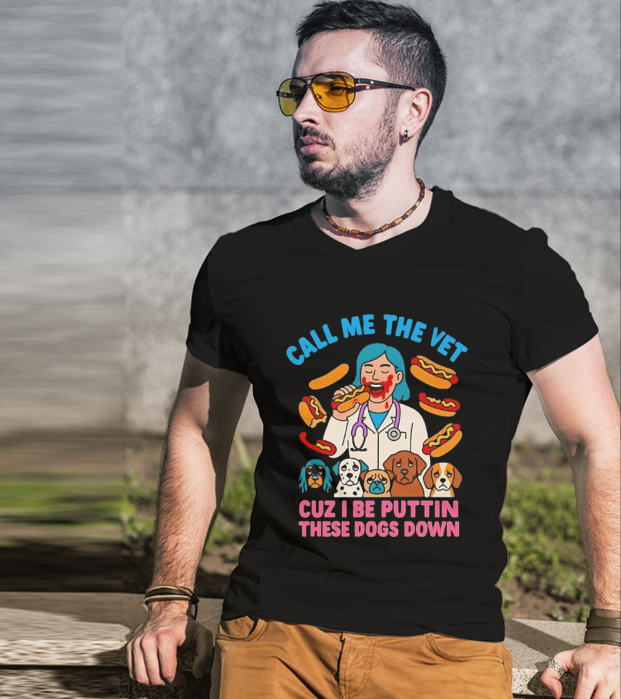 Call Me The Vet Cuz I Be Puttin These Dogs Down Hotdog Eating Vet With Cartoon Dogs T-Shirt