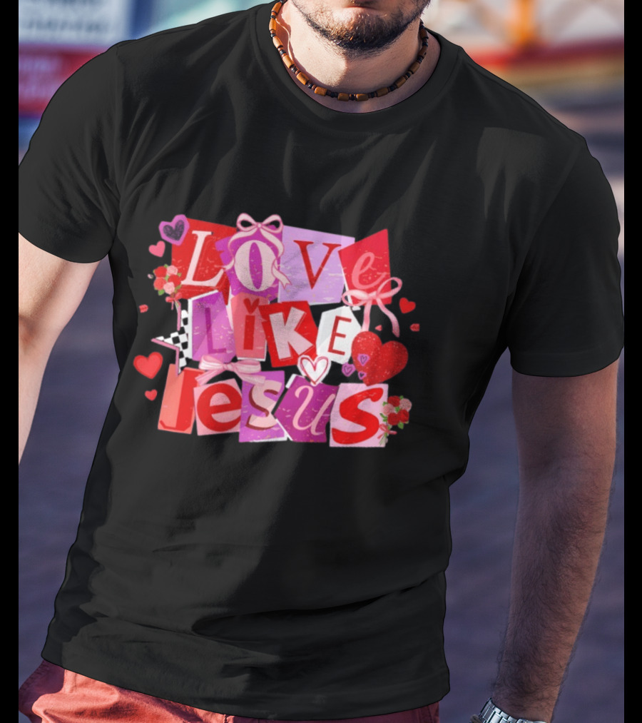 Love Like Jesus Valentine's Day 2026 Christian Faithful Romance T-Shirt