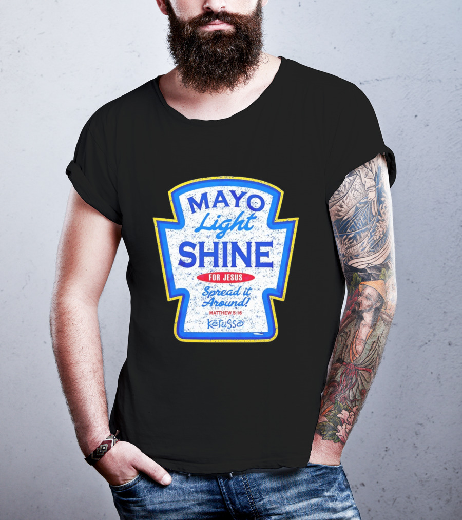 Mayo Light Shine For Jesus Spread It Around Matthew 5:16 Kerusso T-Shirt
