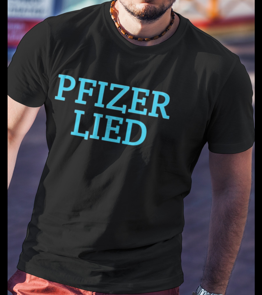 Pfizer Lied Text Statement Controversy Awareness T-Shirt