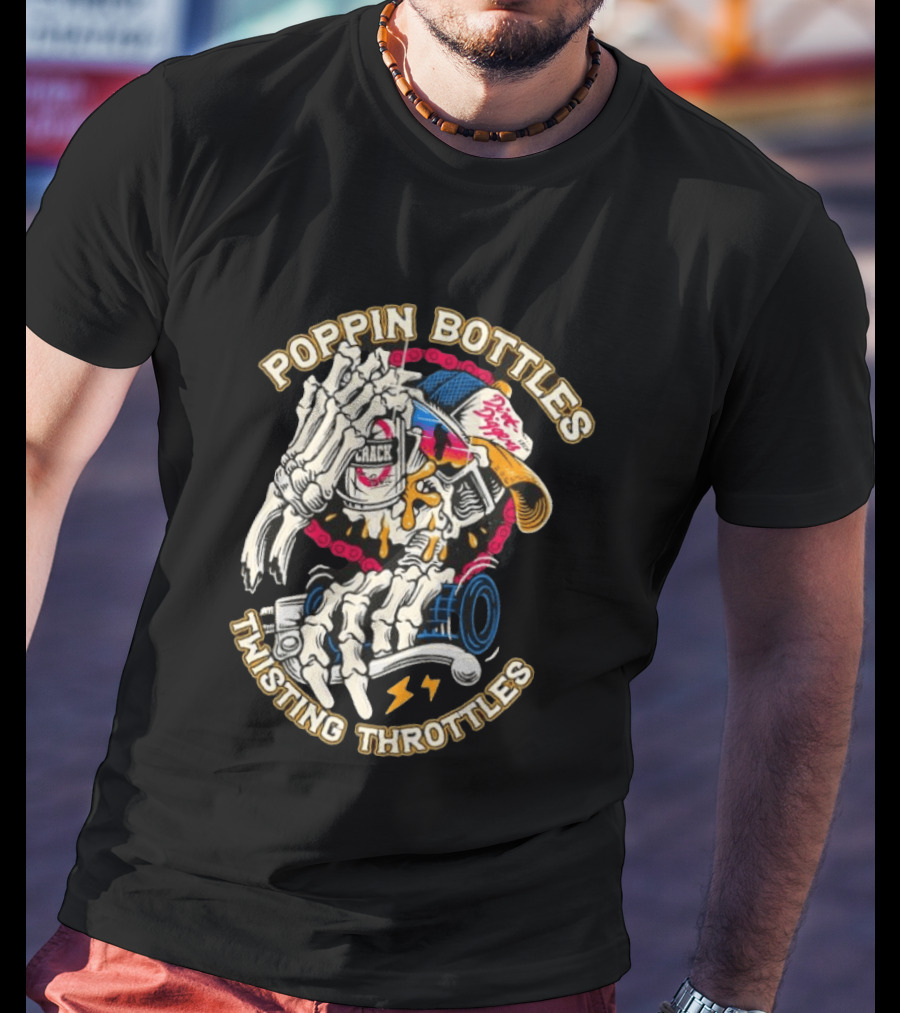 Poppin Bottles Twisting Throttles Skeleton Dirt Diggers Crack T-Shirt