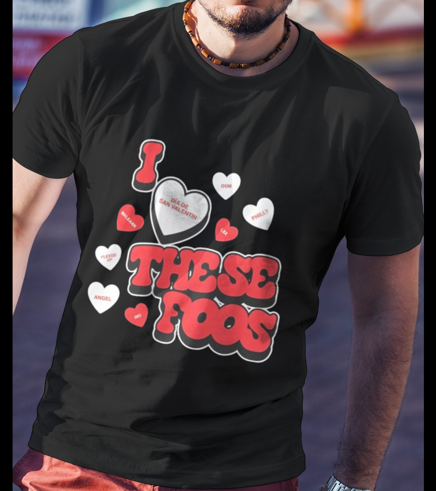 I Love These Foos Día De San Valentín Angel Philly Sneaky Dom Lex Fuego T-Shirt