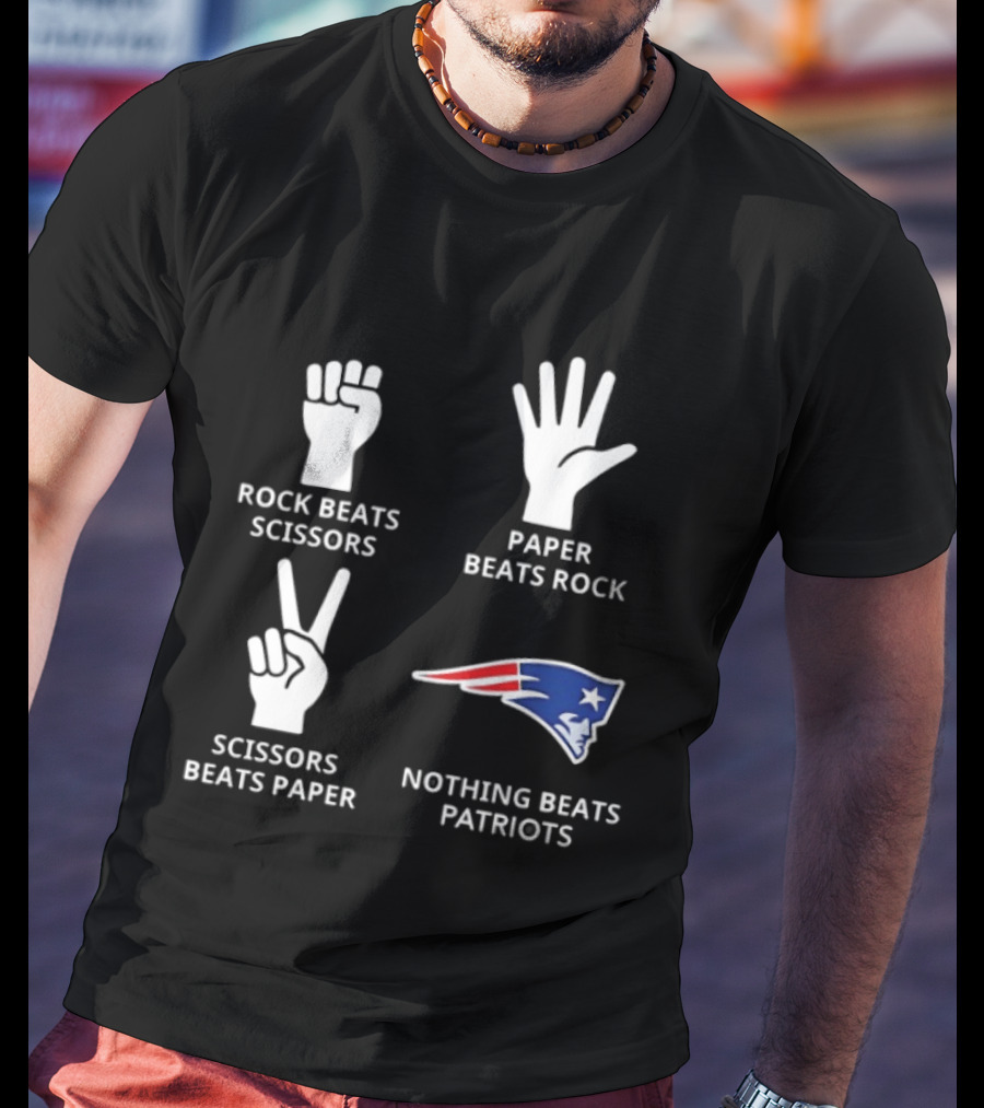 Rock Beats Scissors Paper Beats Rock Nothing Beats Patriots T-Shirt