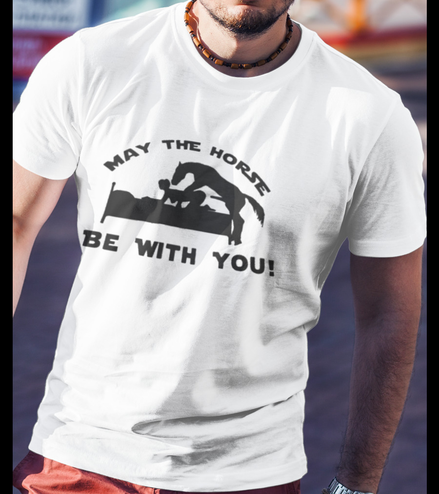 May The Horse Be With You Adult Humor Joke Bedding T-Shirt