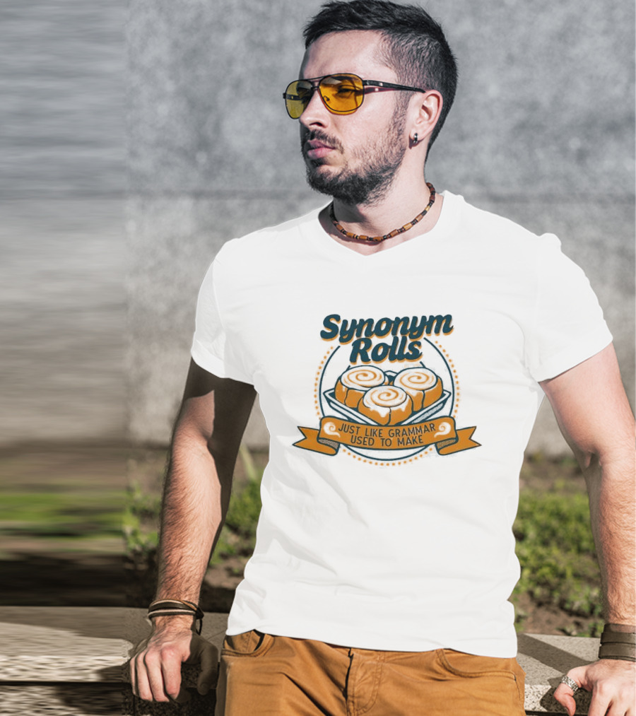 Synonym Rolls Just Like Grammar Used To Make Cinnamon Buns T-Shirt