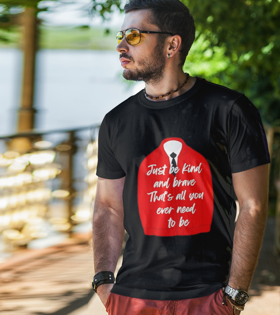 Just Be Kind And Brave That's All You Ever Need To Be Red Sweater T-Shirt