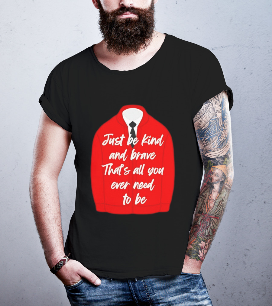Just Be Kind And Brave That's All You Ever Need To Be Red Sweater T-Shirt