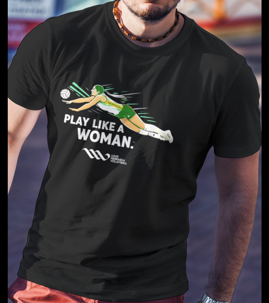 Nebraska Volleyball Play Like A Woman LOVB T-Shirt