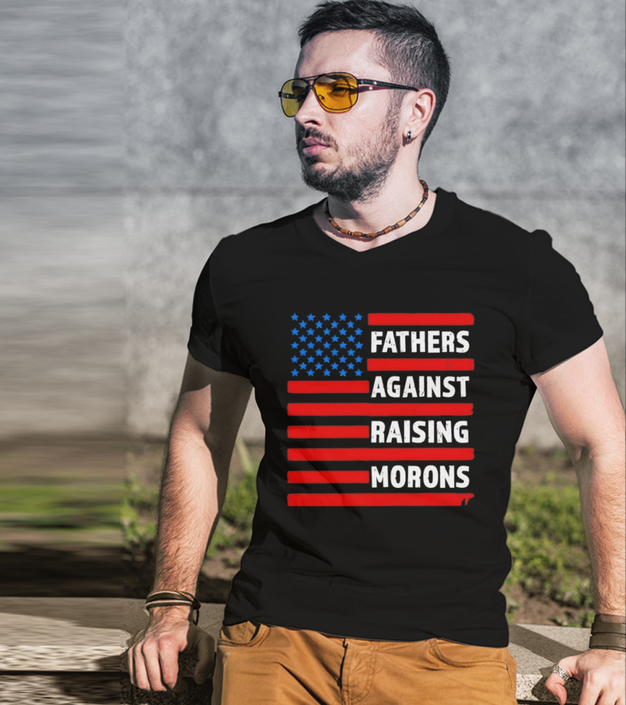 Fathers Against Raising Morons USA Flag Stars And Stripes T-Shirt