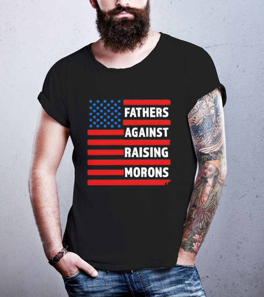Fathers Against Raising Morons USA Flag Stars And Stripes T-Shirt