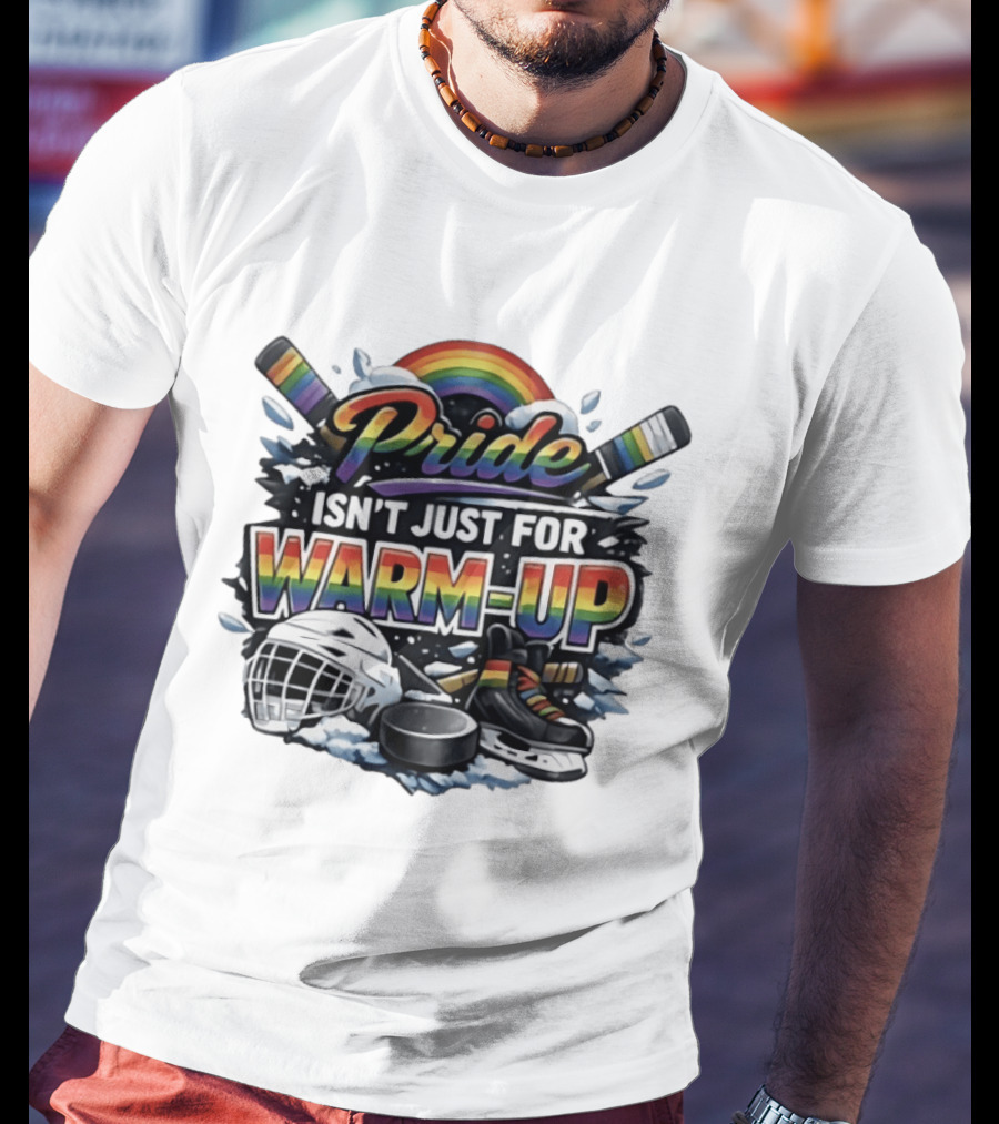 Pride Isn't Just For Warm Up Rainbow Hockey Sticks Helmet Ice Skates T-Shirt