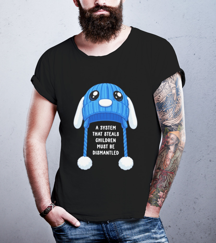 A System That Steals Children Must Be Dismantled Blue Bunny Hat T-Shirt