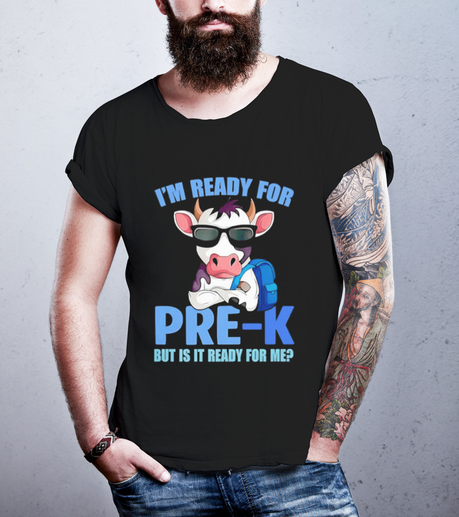 Cow Wearing Sunglasses Backpack I'm Ready For Pre K But Is It Ready For Me T-Shirt